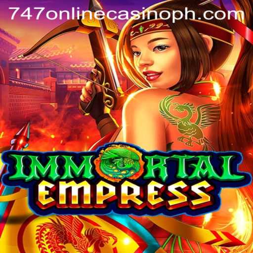ImmortalEmpress: A New Era in Online Gaming at 747 Online Casino